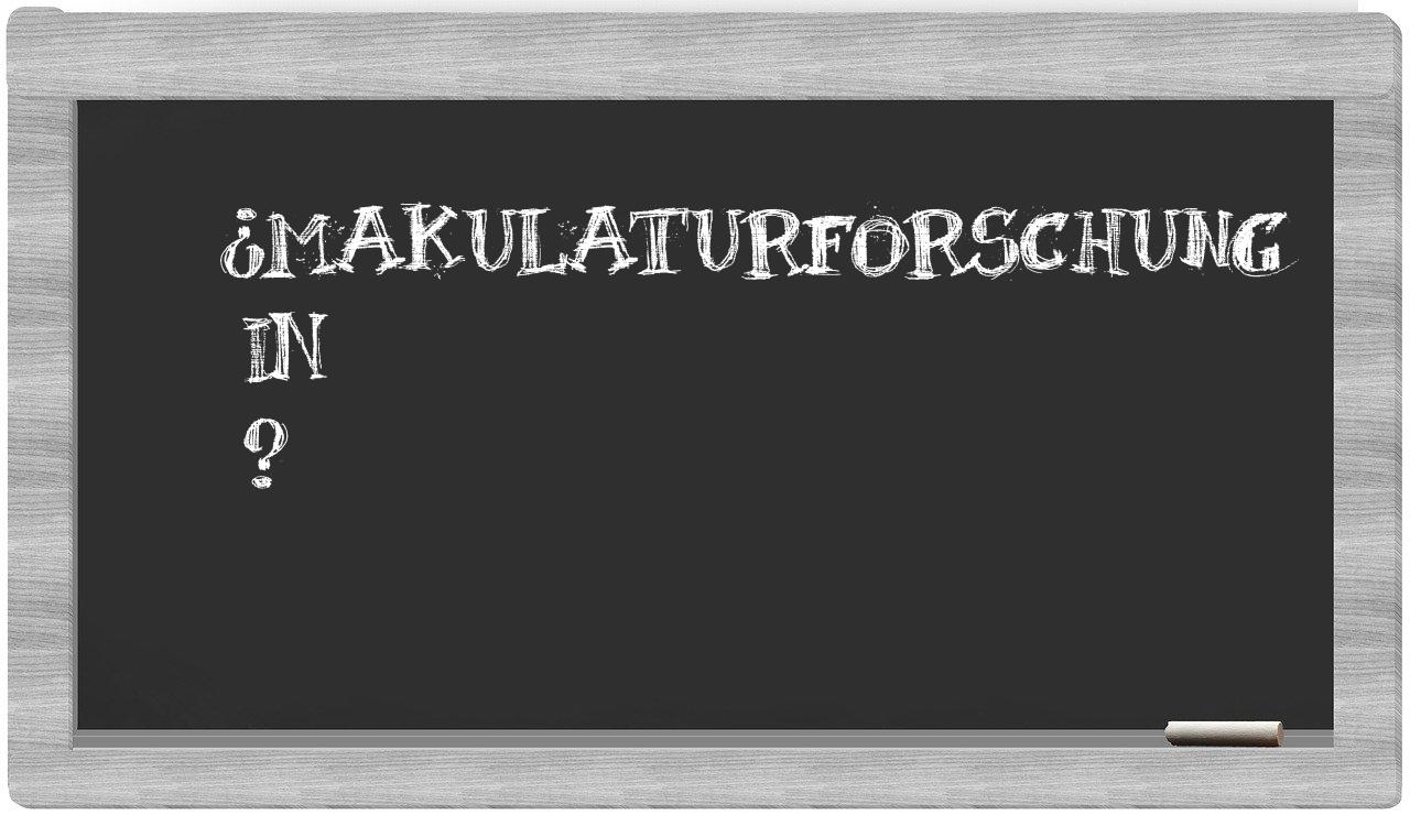 ¿Makulaturforschung en sílabas?