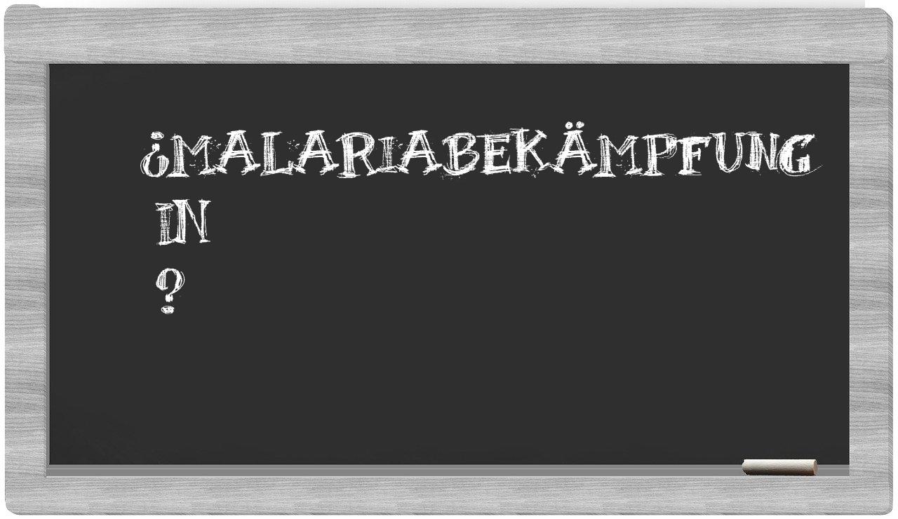 ¿Malariabekämpfung en sílabas?