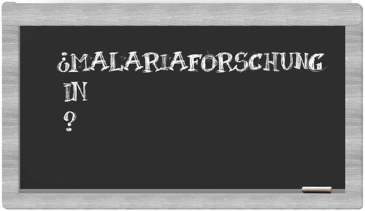 ¿Malariaforschung en sílabas?