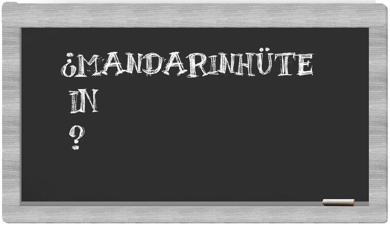 ¿Mandarinhüte en sílabas?