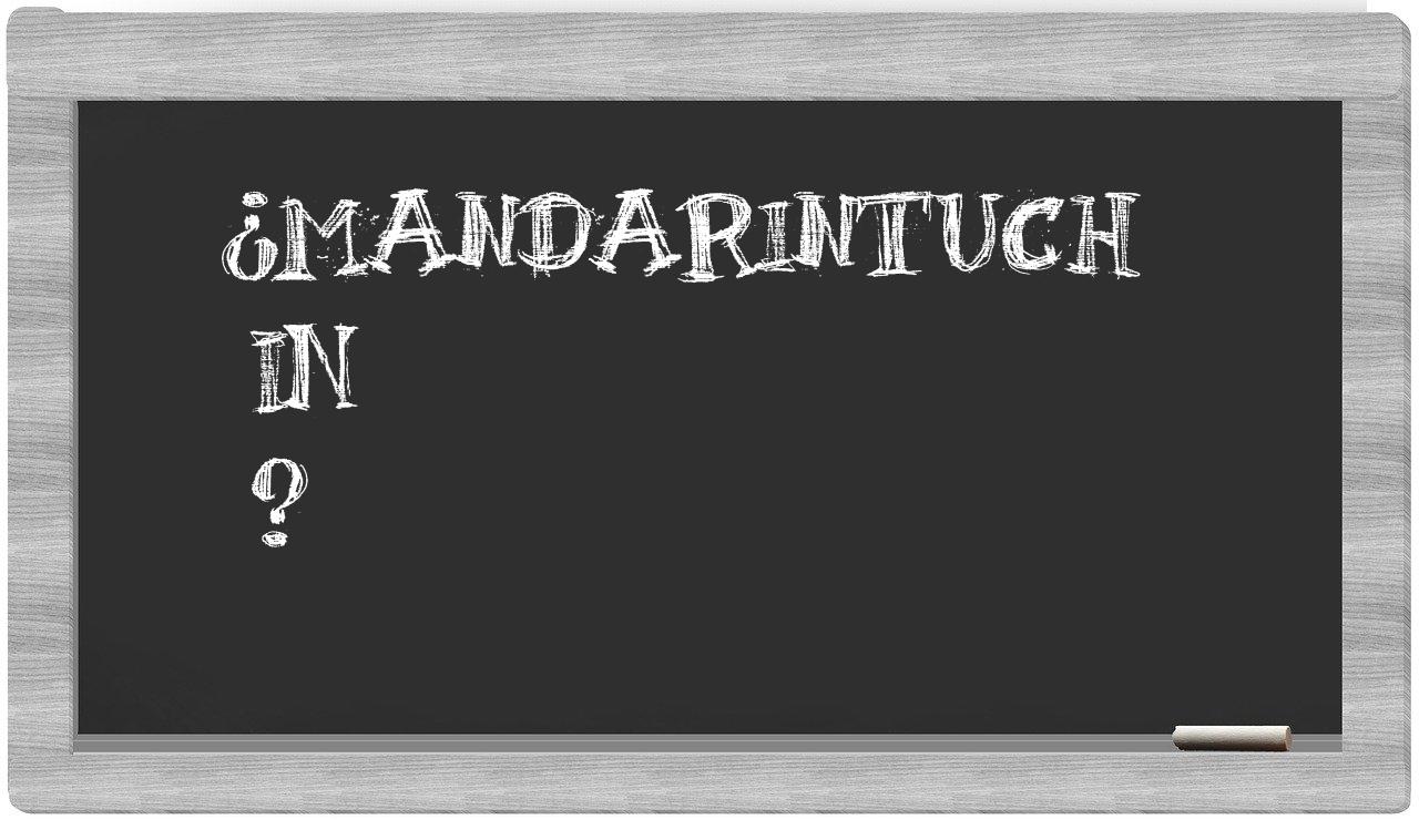 ¿Mandarintuch en sílabas?