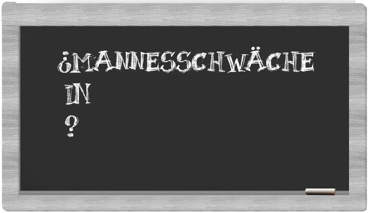 ¿Mannesschwäche en sílabas?