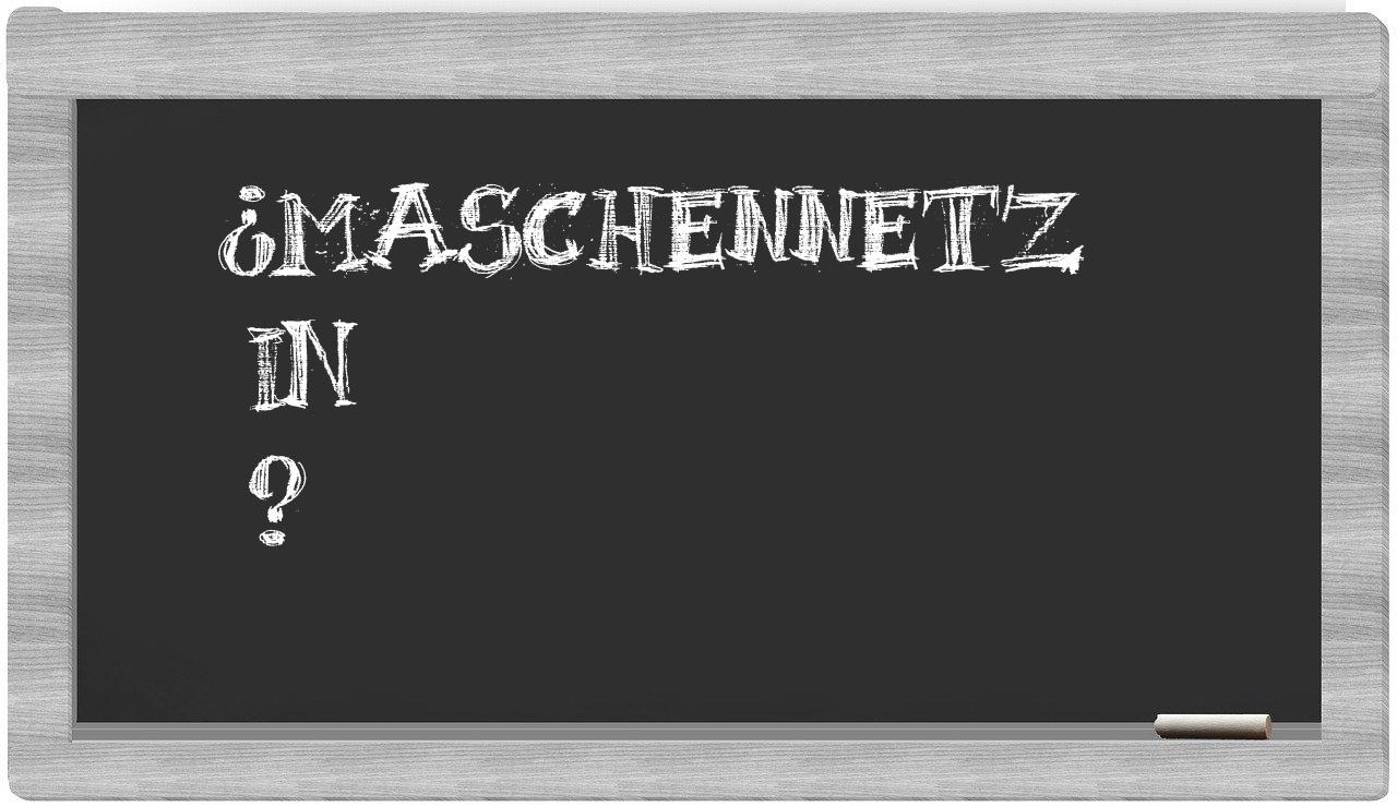 ¿Maschennetz en sílabas?