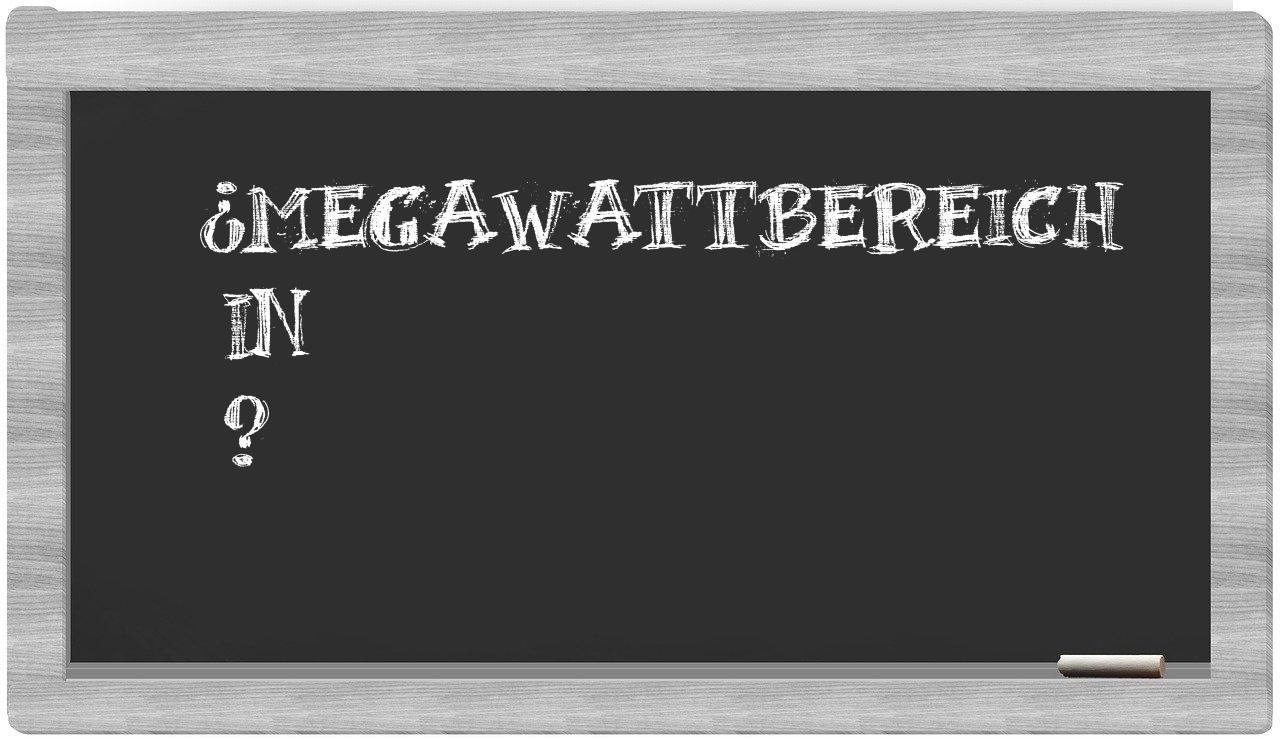 ¿Megawattbereich en sílabas?