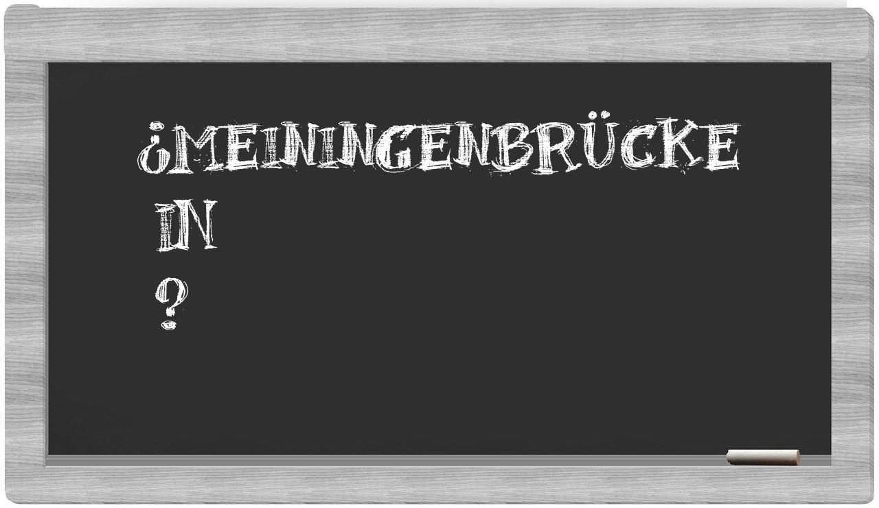 ¿Meiningenbrücke en sílabas?