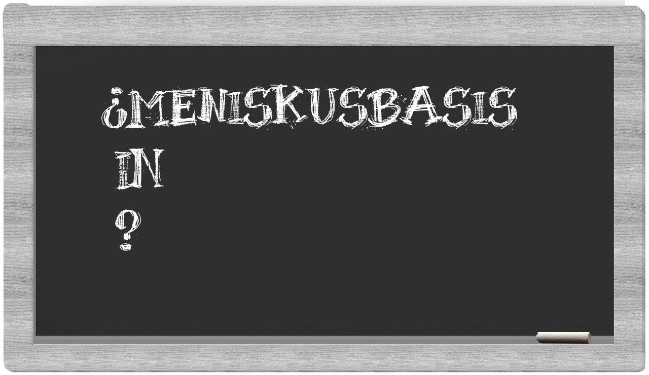¿Meniskusbasis en sílabas?