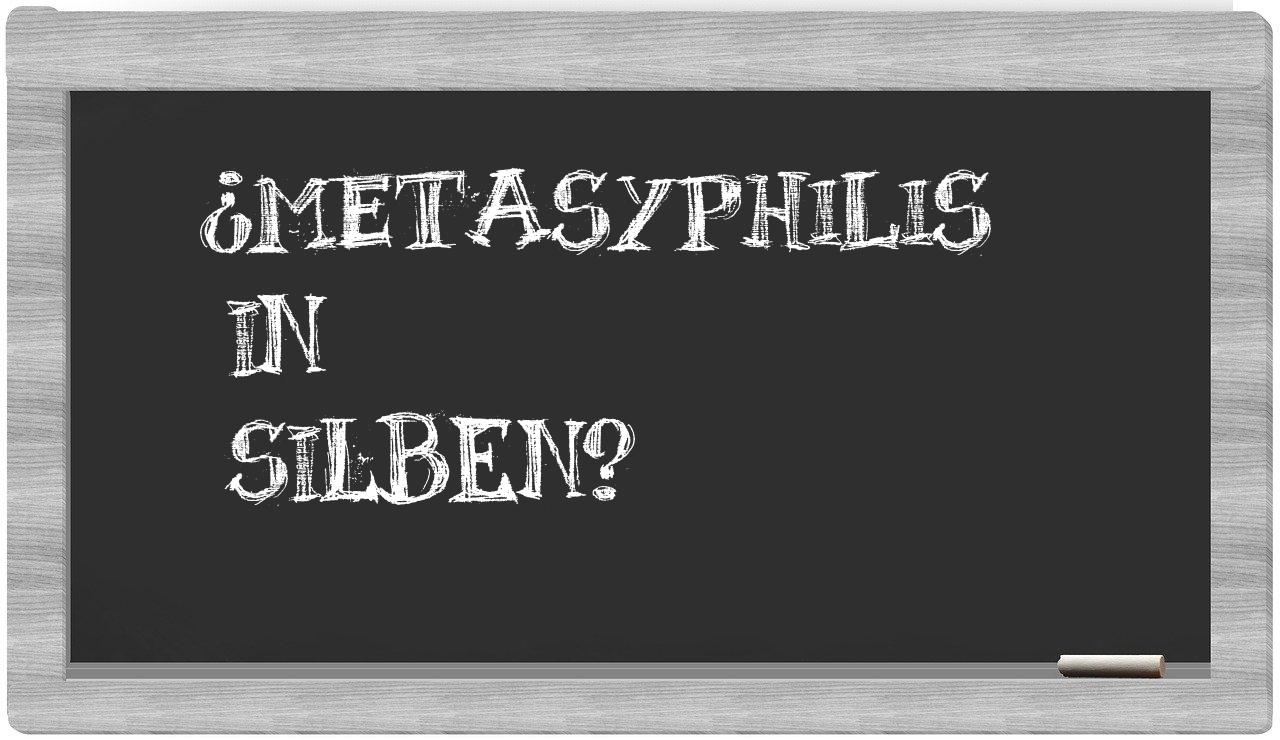 Metasyphilis in syllables