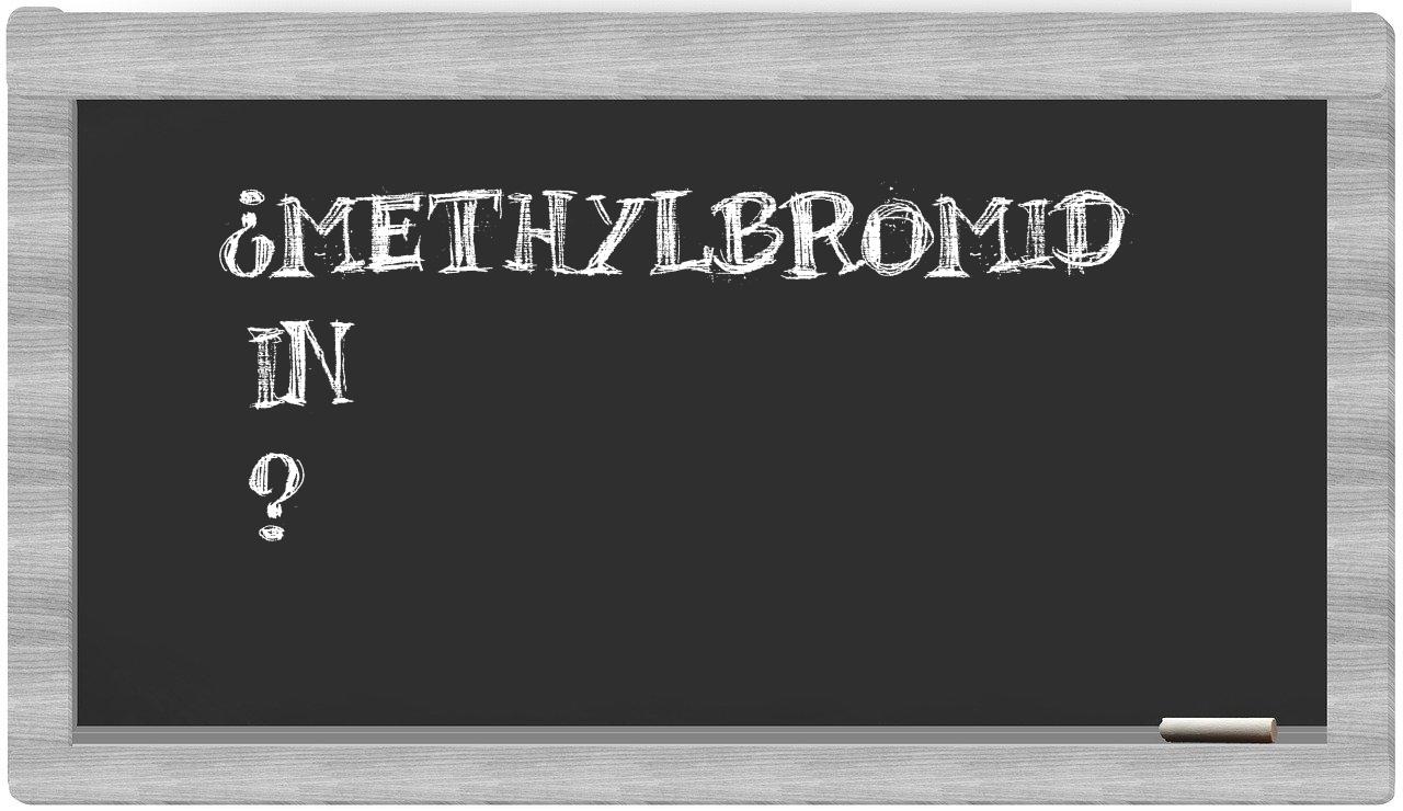 ¿Methylbromid en sílabas?