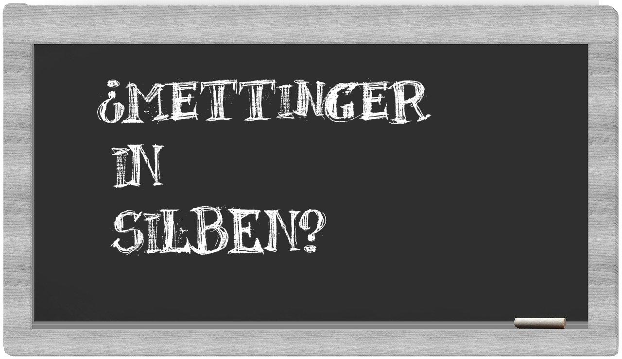 Mettinger in syllables