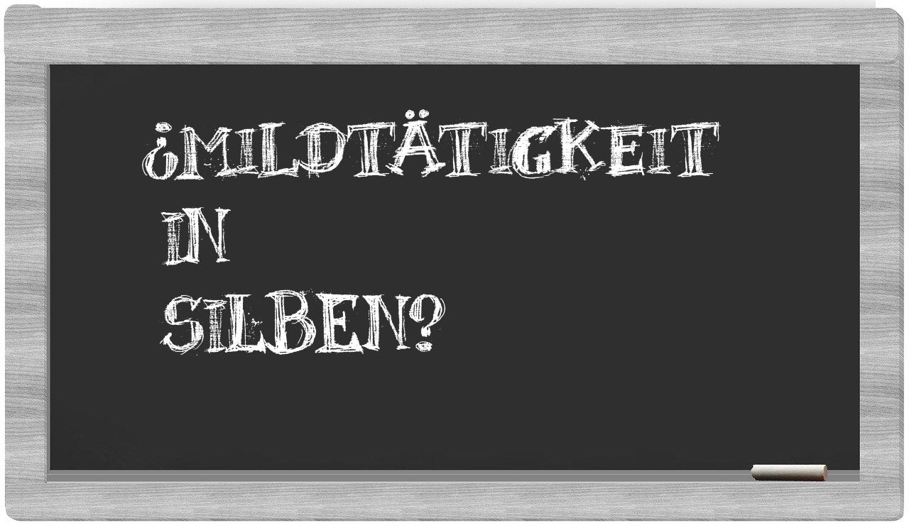 Mildtätigkeit in syllables