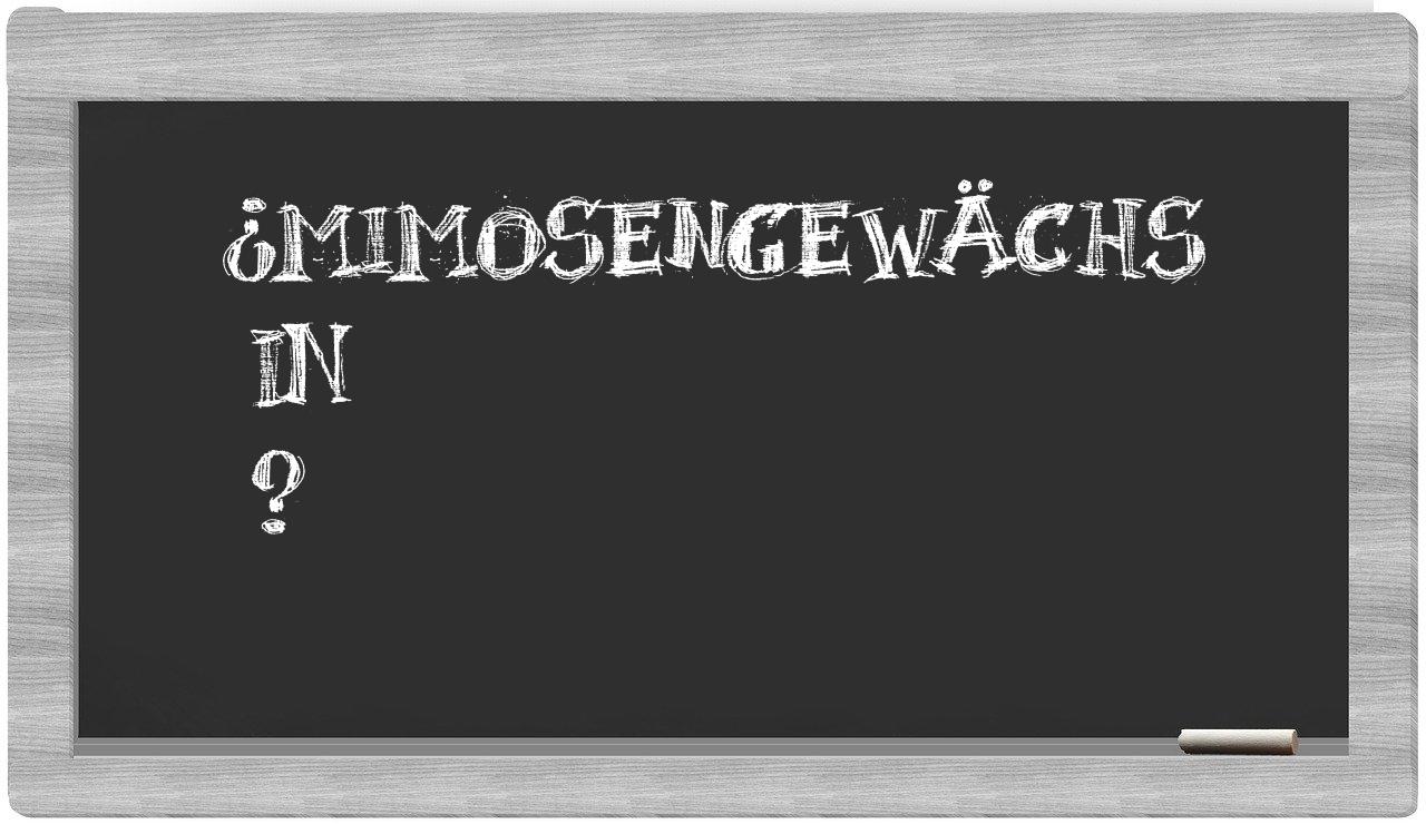 ¿Mimosengewächs en sílabas?