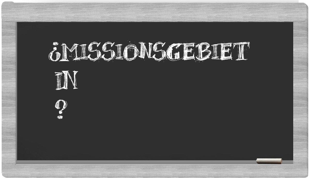 ¿Missionsgebiet en sílabas?