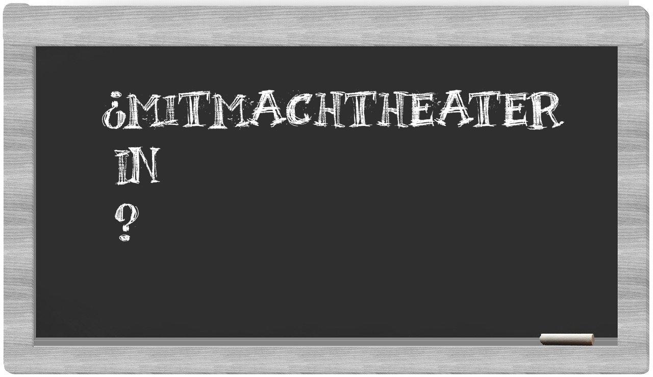 ¿Mitmachtheater en sílabas?