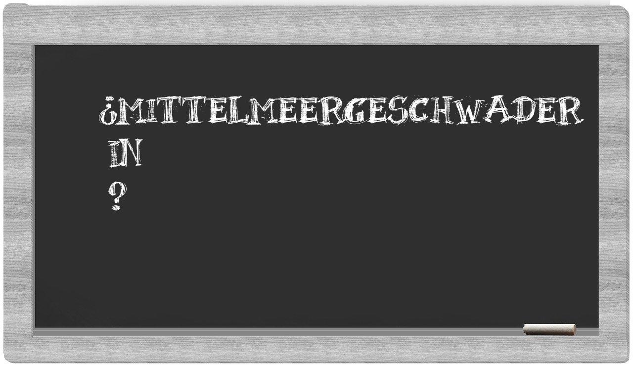 ¿Mittelmeergeschwader en sílabas?