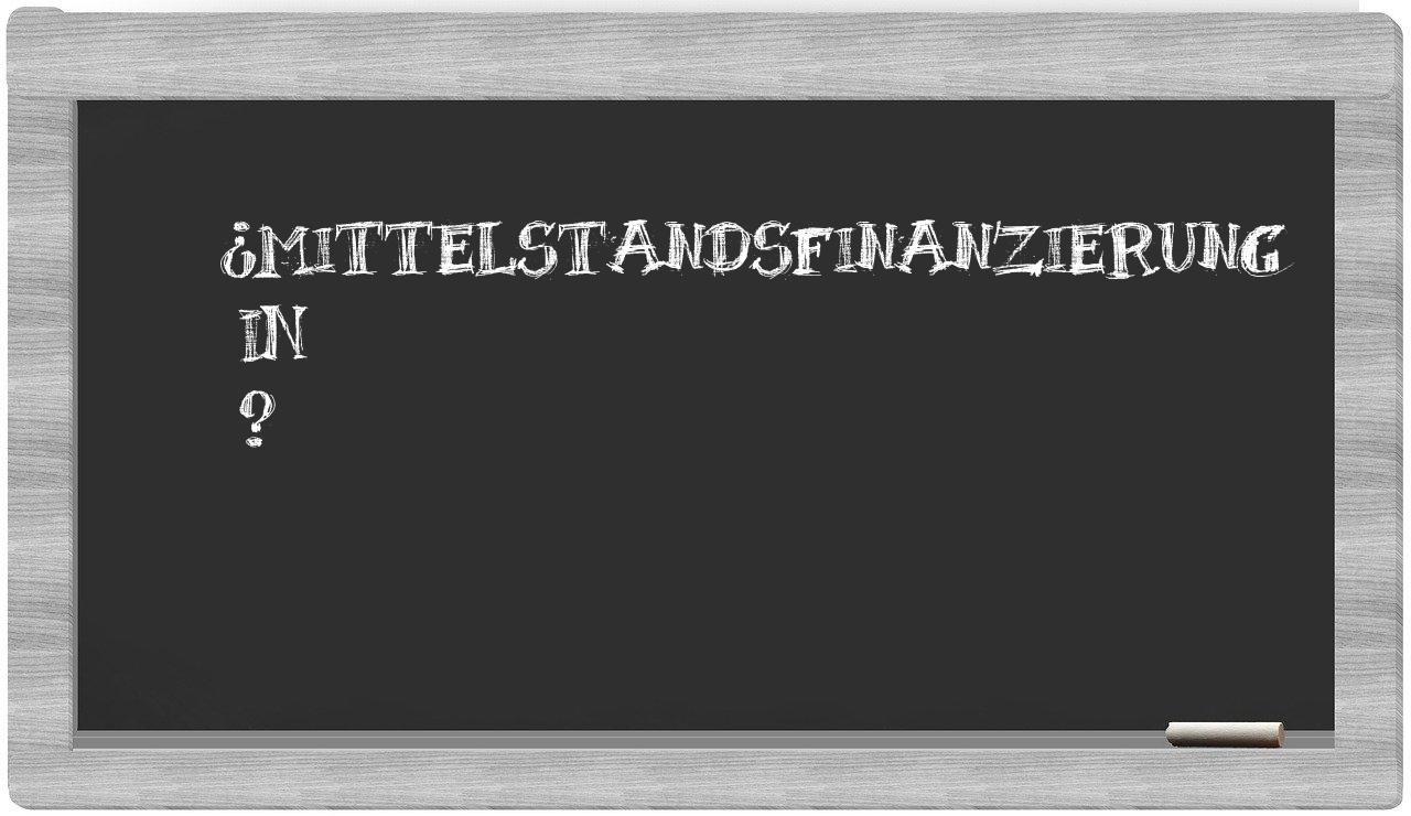 ¿Mittelstandsfinanzierung en sílabas?