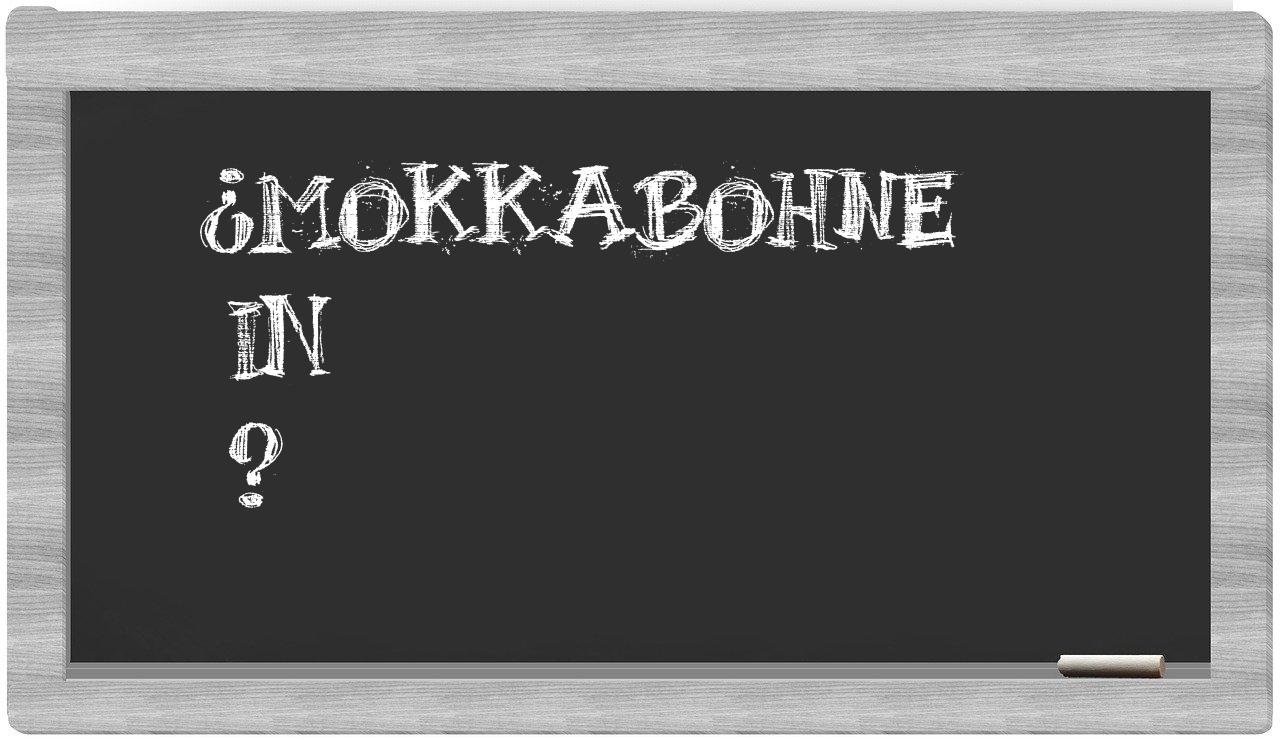 ¿Mokkabohne en sílabas?