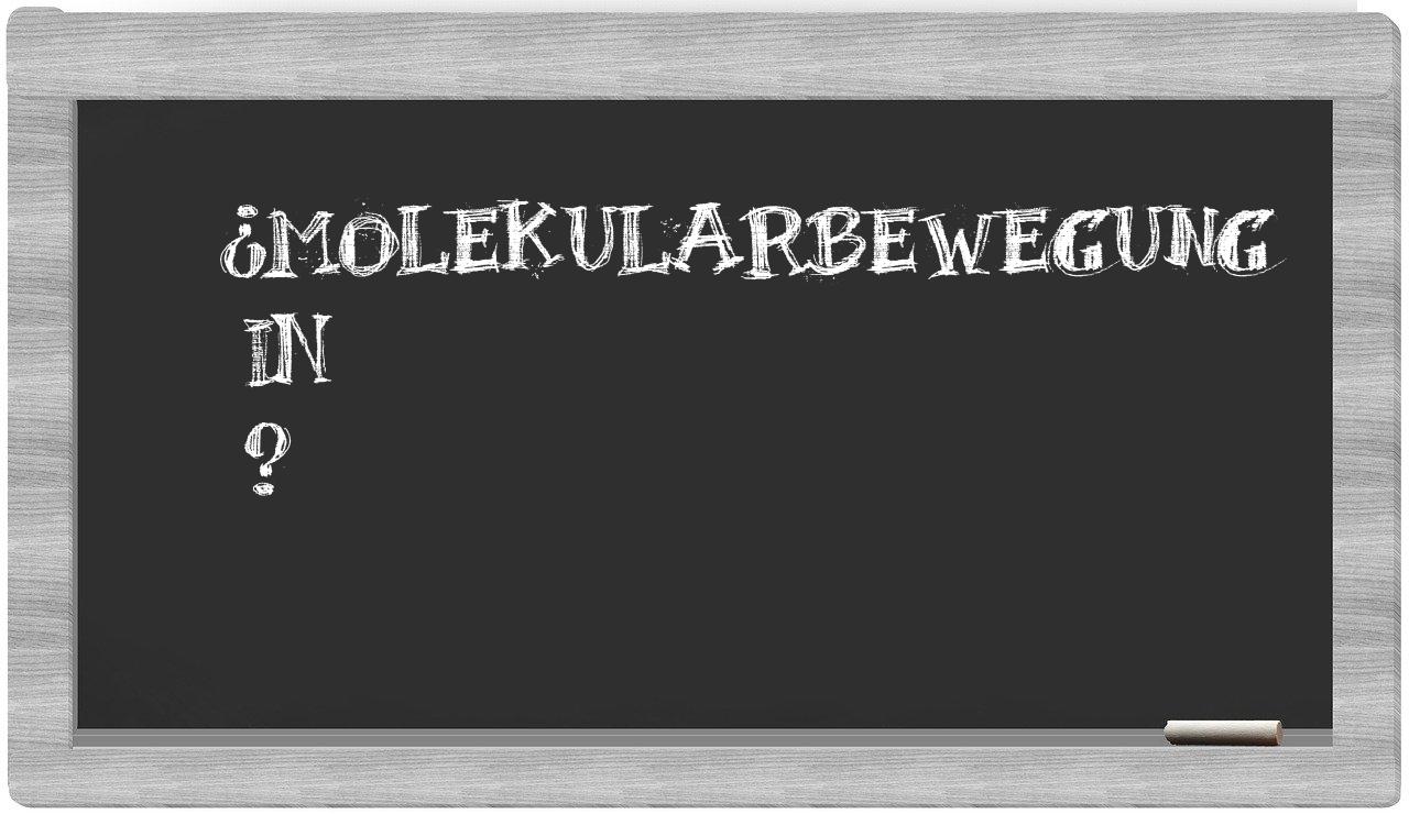 ¿Molekularbewegung en sílabas?