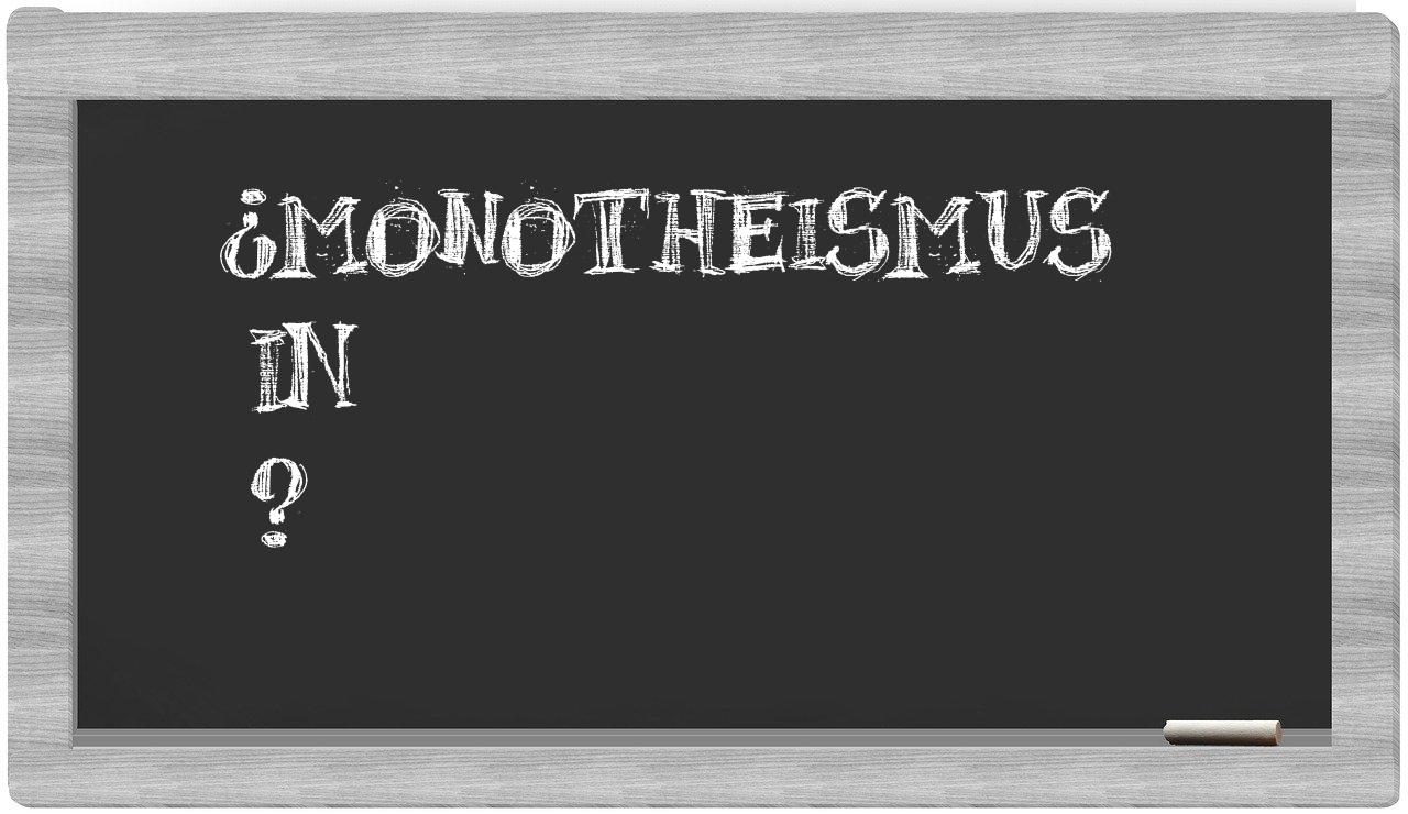 ¿Monotheismus en sílabas?