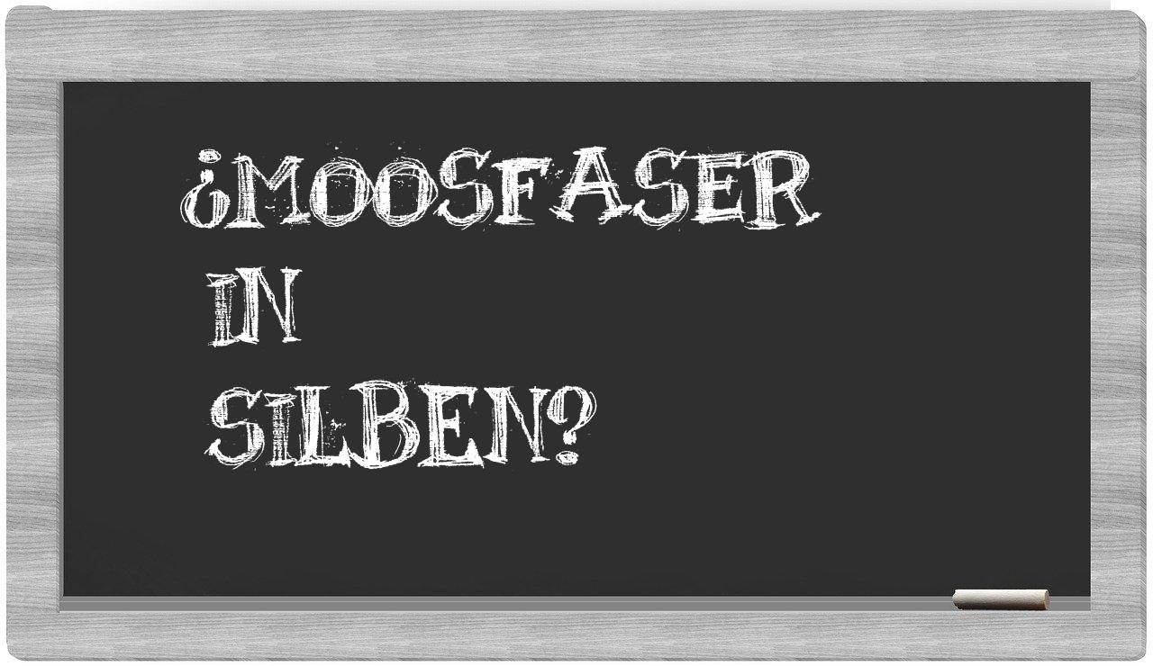 Moosfaser in syllables