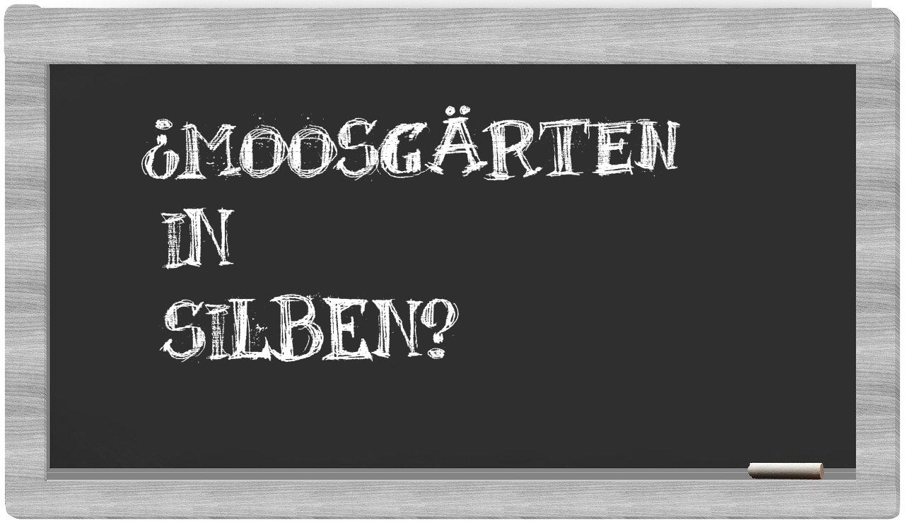 Moosgärten in syllables