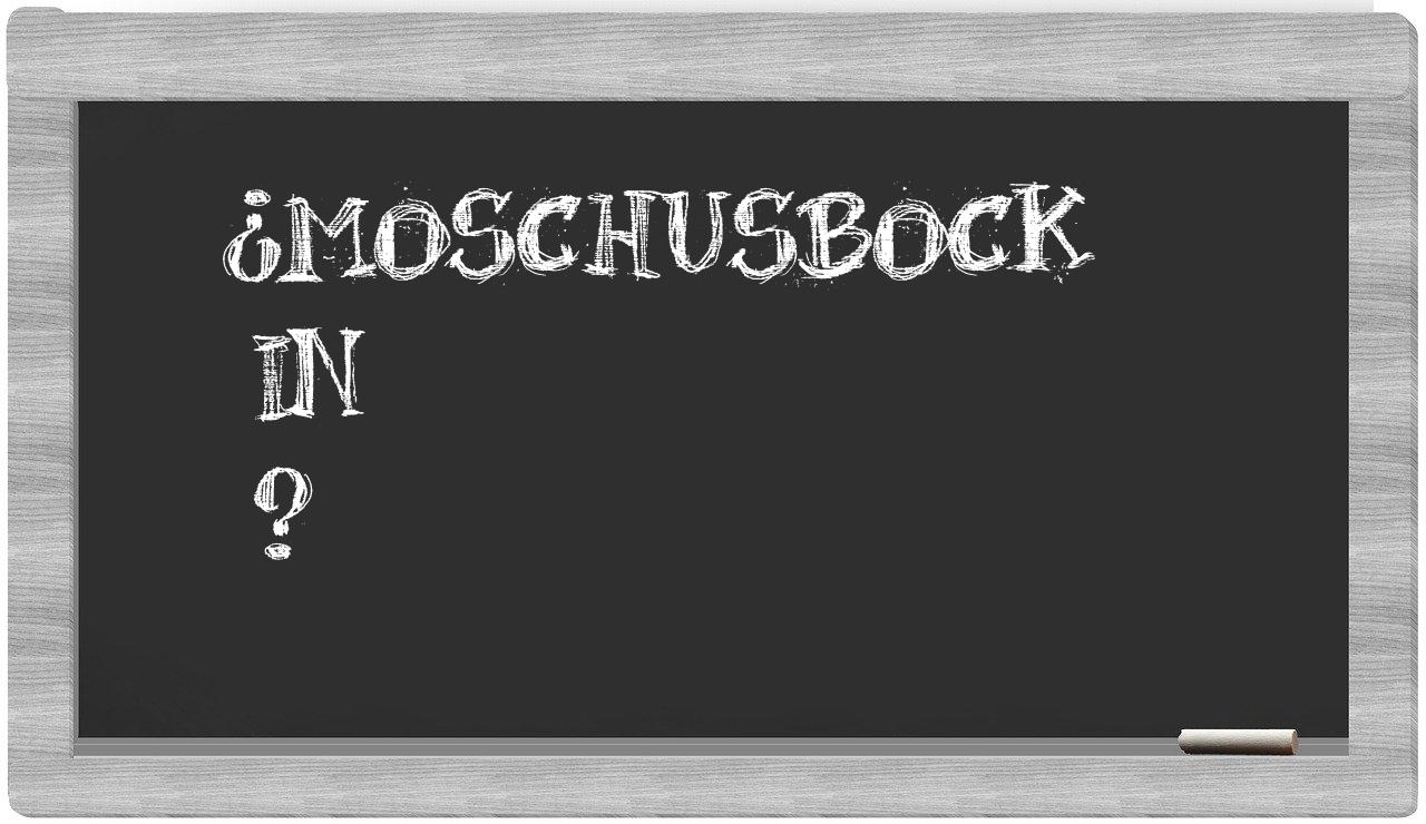 ¿Moschusbock en sílabas?