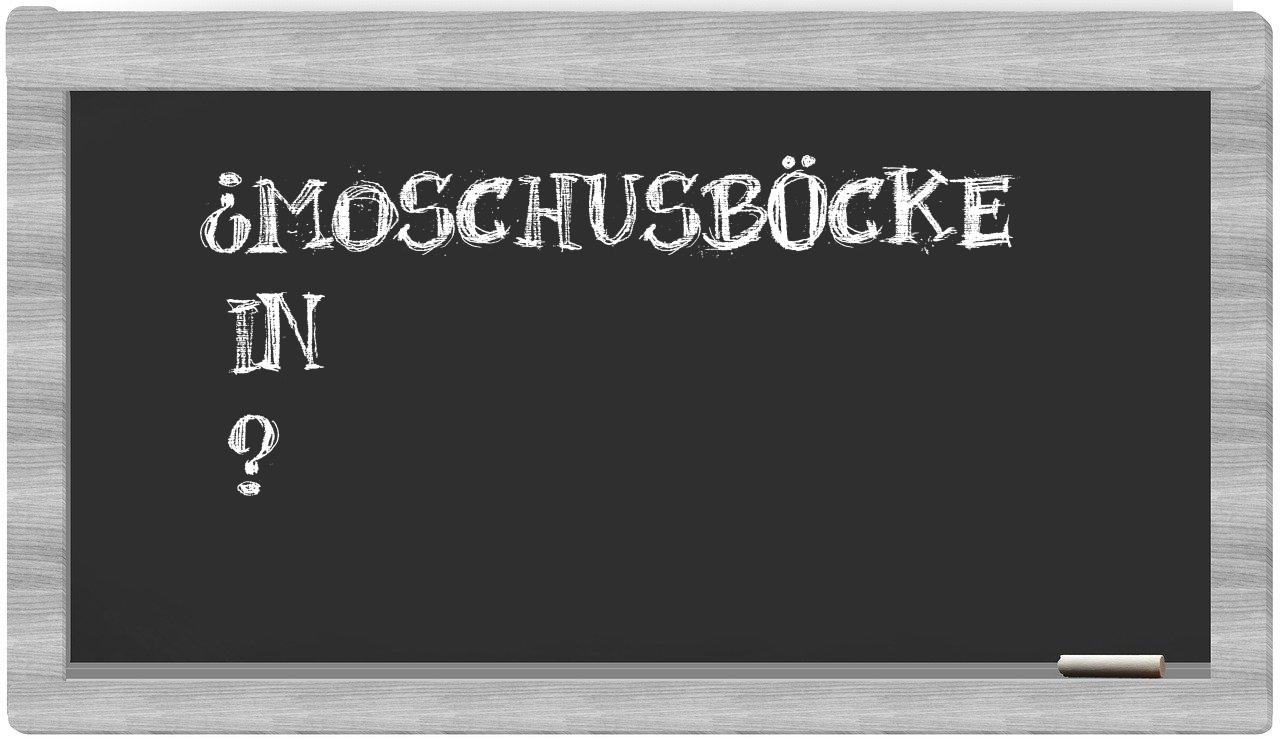 ¿Moschusböcke en sílabas?
