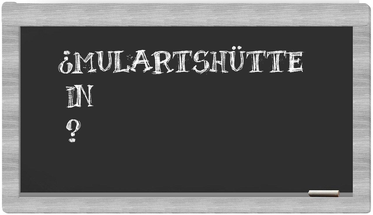 ¿Mulartshütte en sílabas?