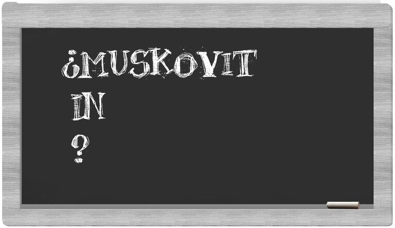 ¿Muskovit en sílabas?