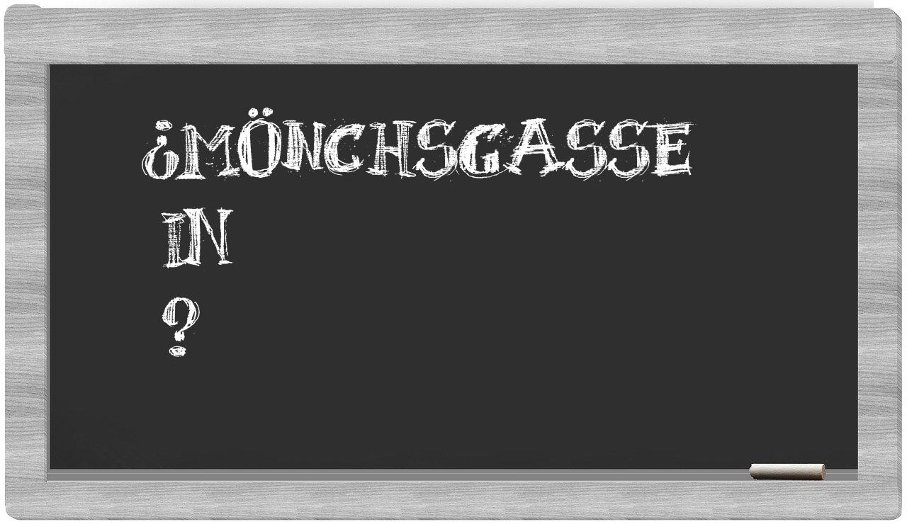 ¿Mönchsgasse en sílabas?