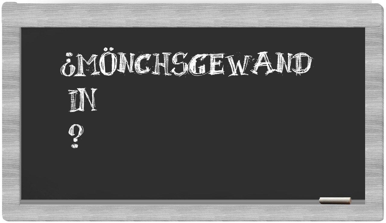 ¿Mönchsgewand en sílabas?