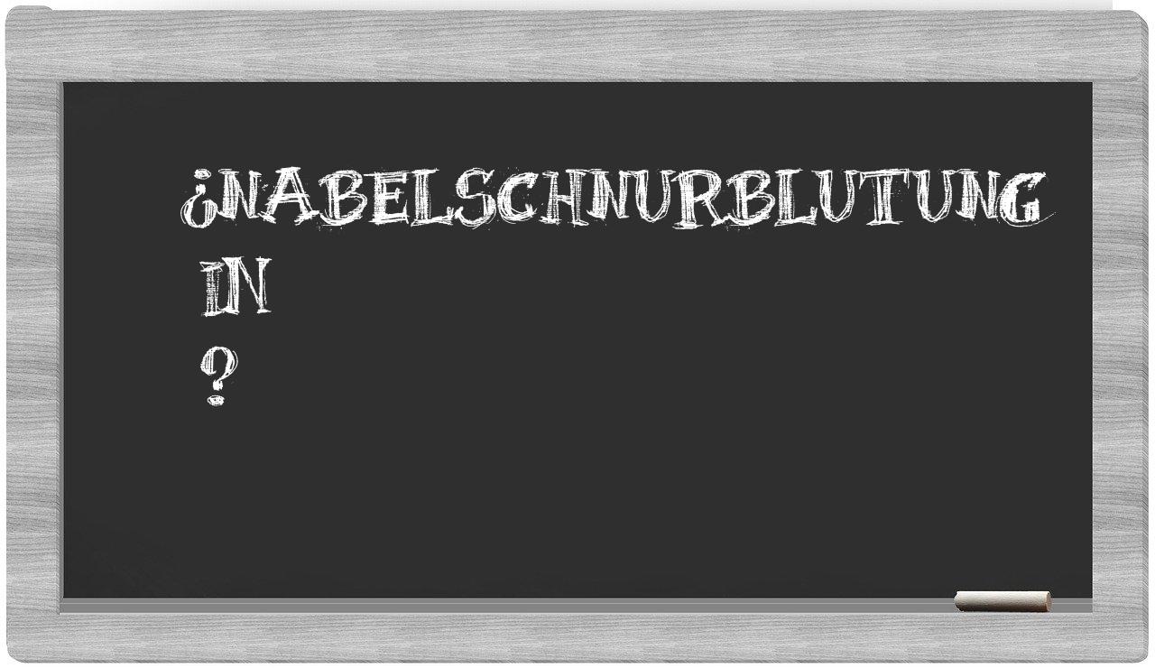 ¿Nabelschnurblutung en sílabas?