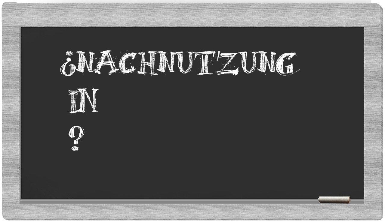 ¿Nachnutzung en sílabas?