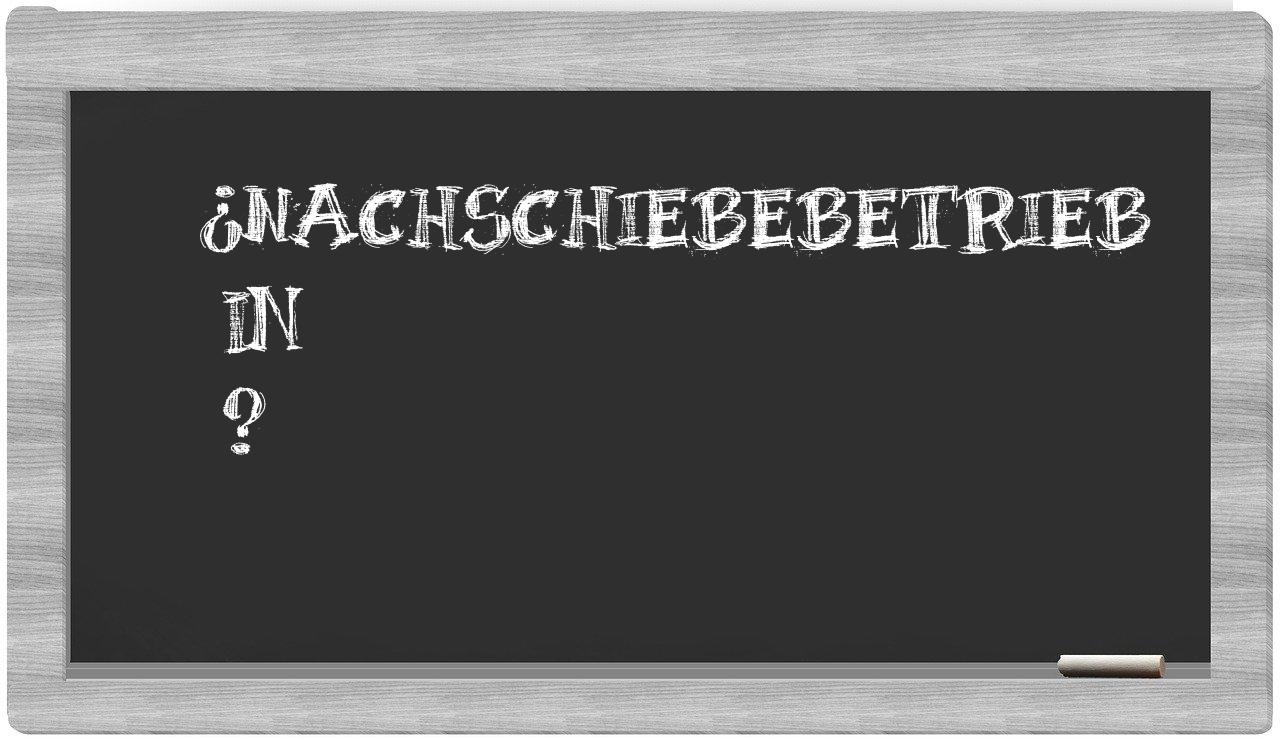 ¿Nachschiebebetrieb en sílabas?
