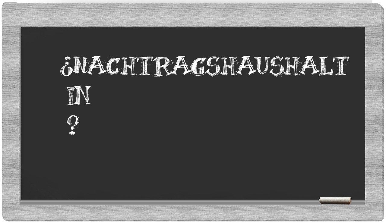 ¿Nachtragshaushalt en sílabas?