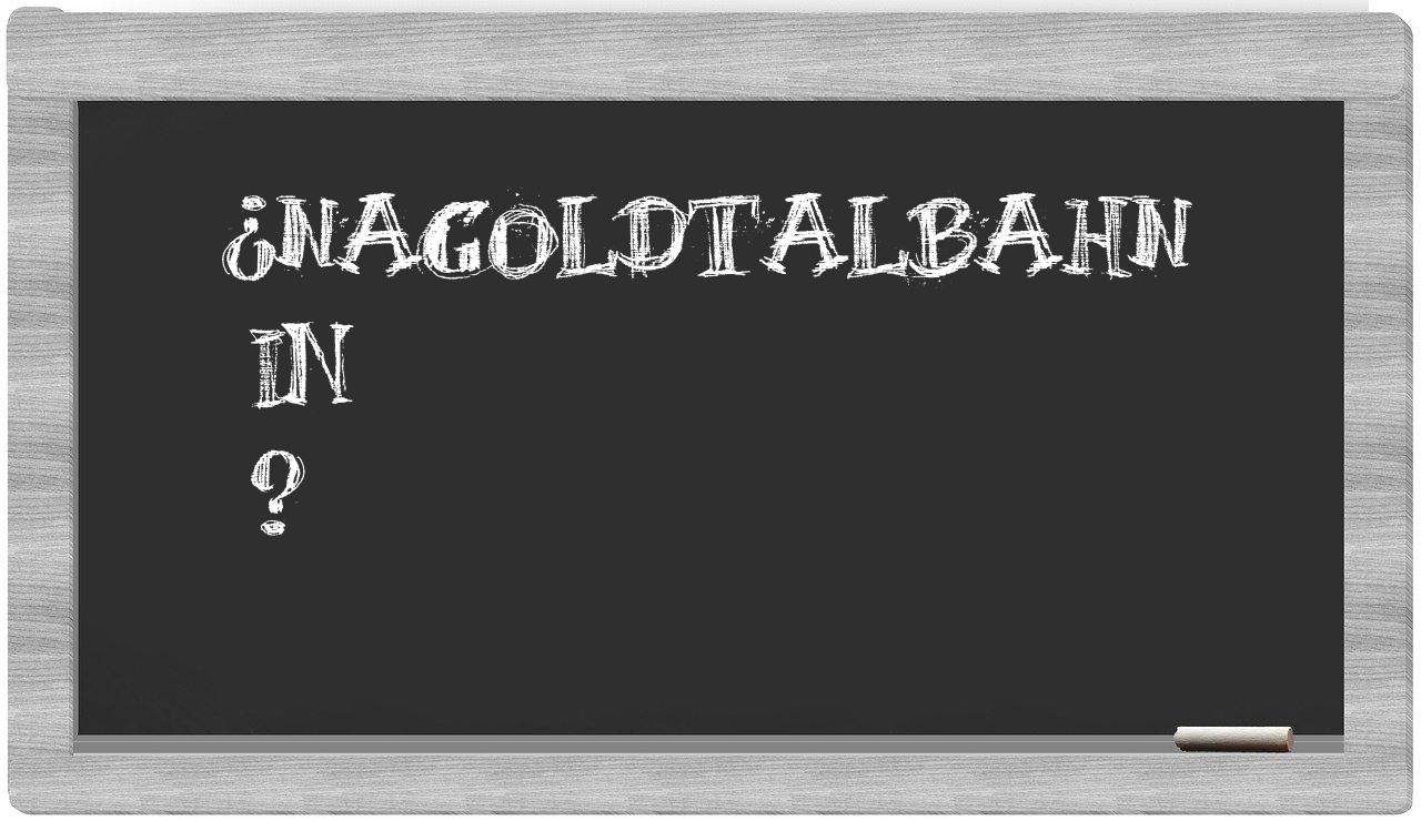 ¿Nagoldtalbahn en sílabas?