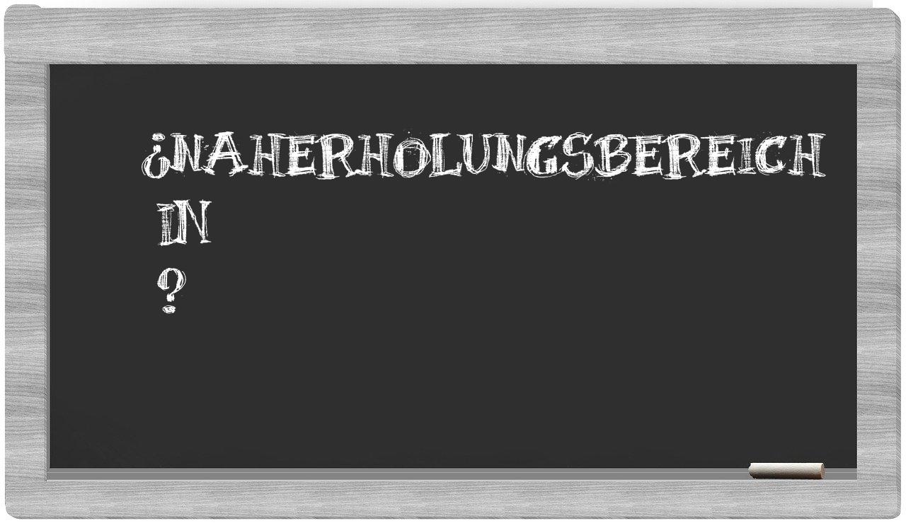 ¿Naherholungsbereich en sílabas?