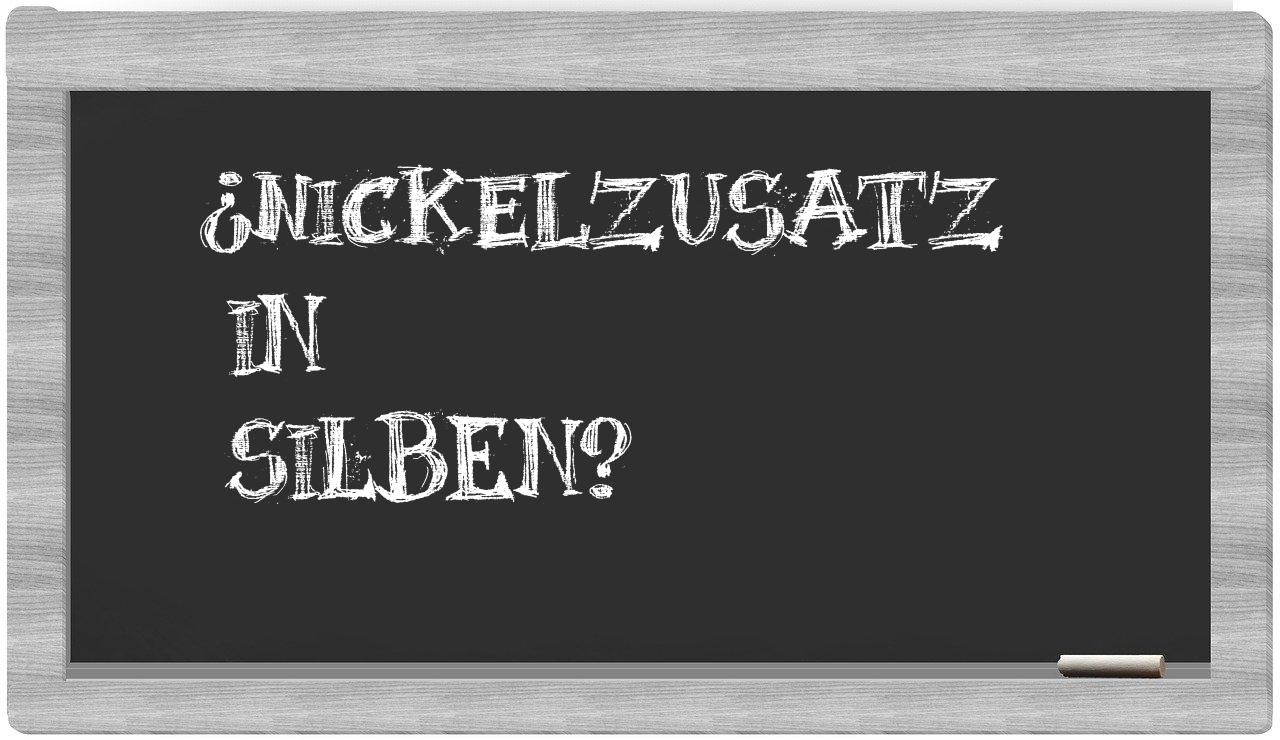 Nickelzusatz in syllables