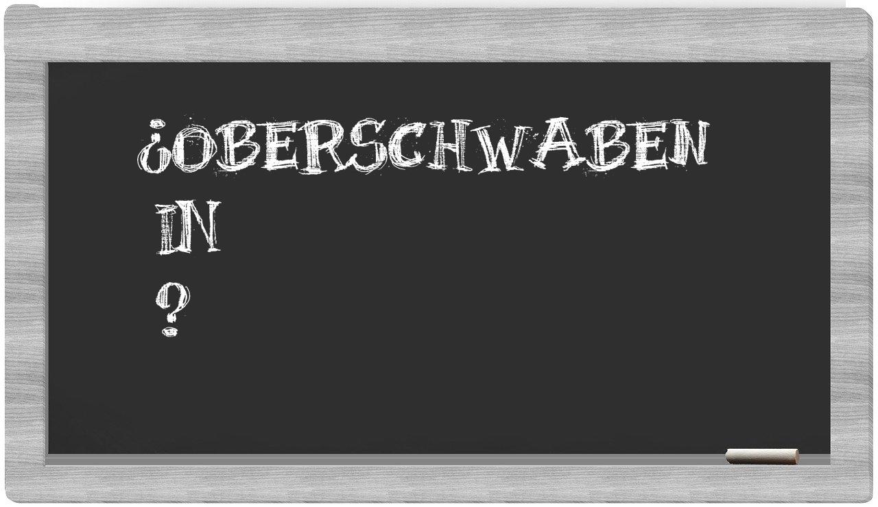 ¿Oberschwaben en sílabas?