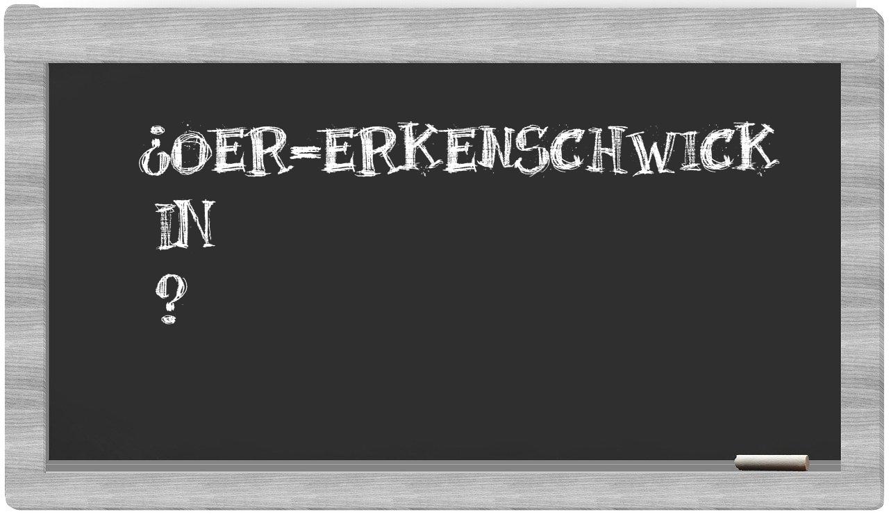 ¿Oer-Erkenschwick en sílabas?