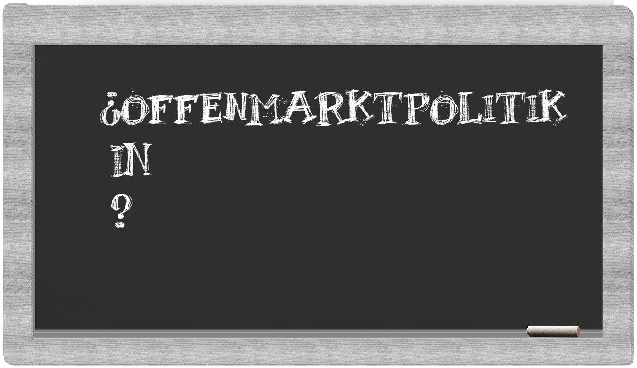 ¿Offenmarktpolitik en sílabas?