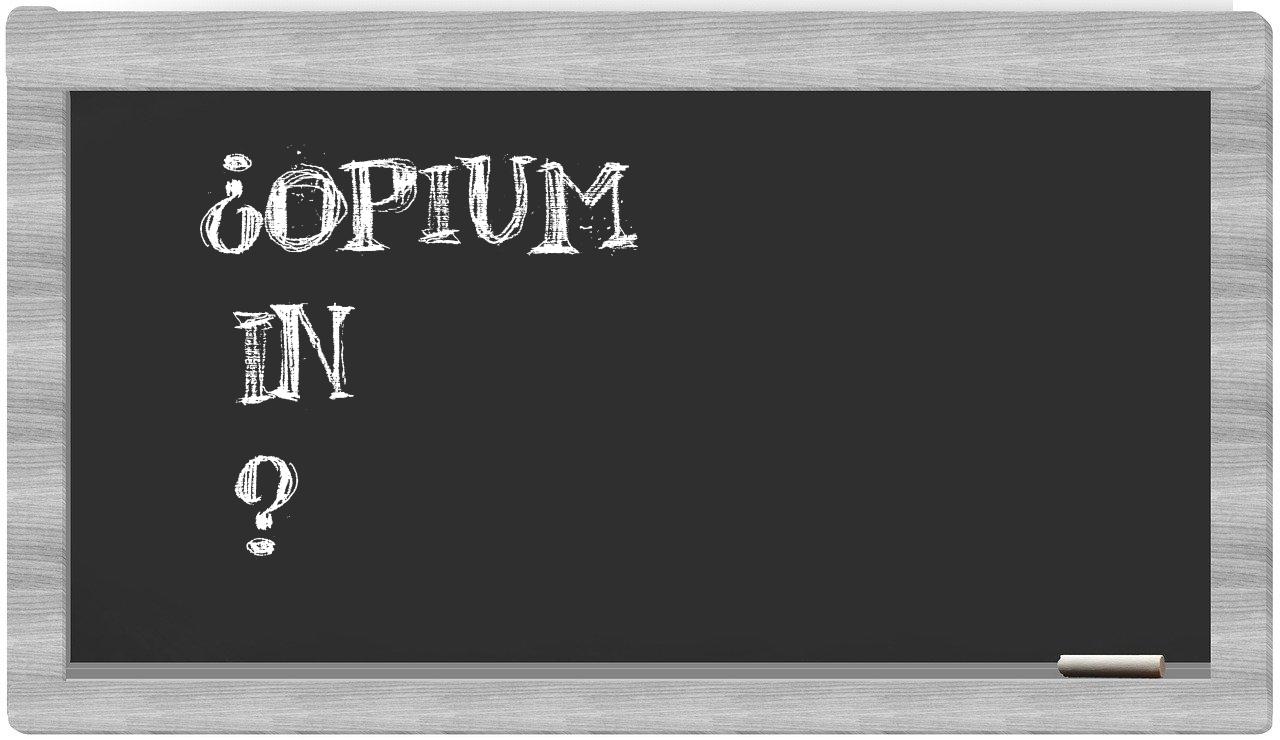 ¿Opium en sílabas?