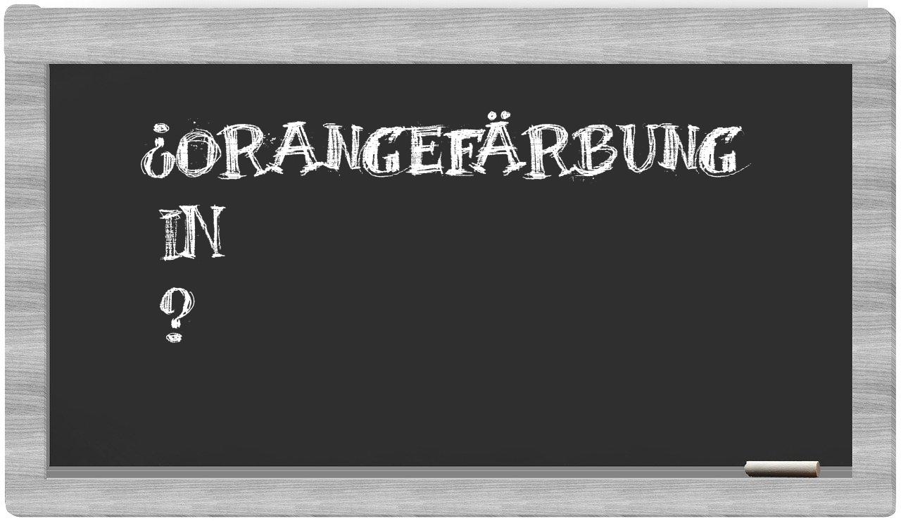 ¿Orangefärbung en sílabas?