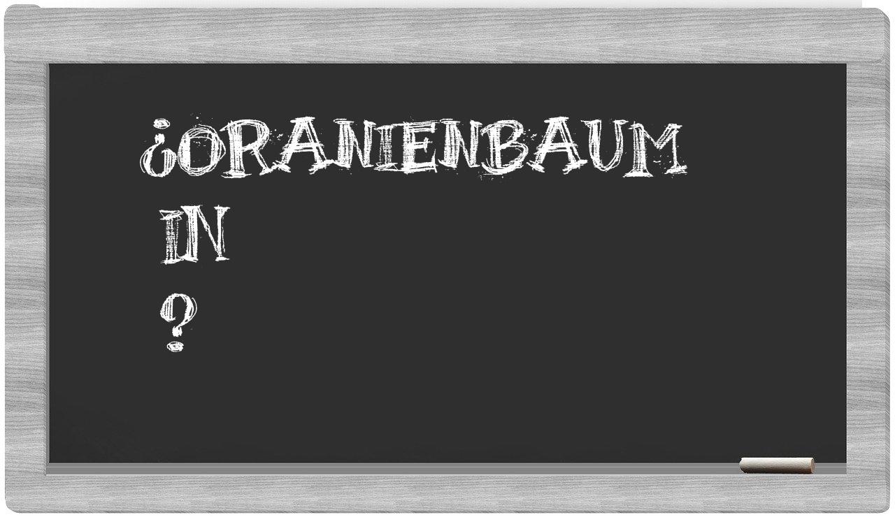 ¿Oranienbaum en sílabas?