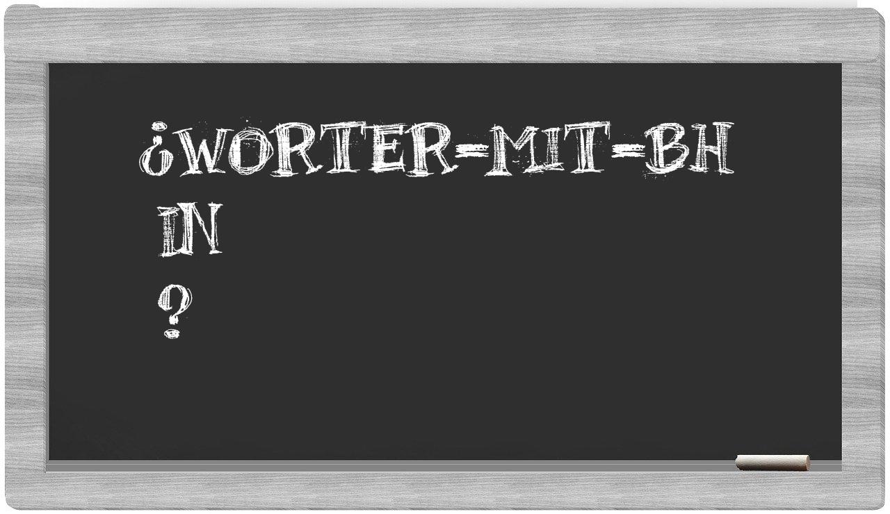¿worter-mit-BH en sílabas?