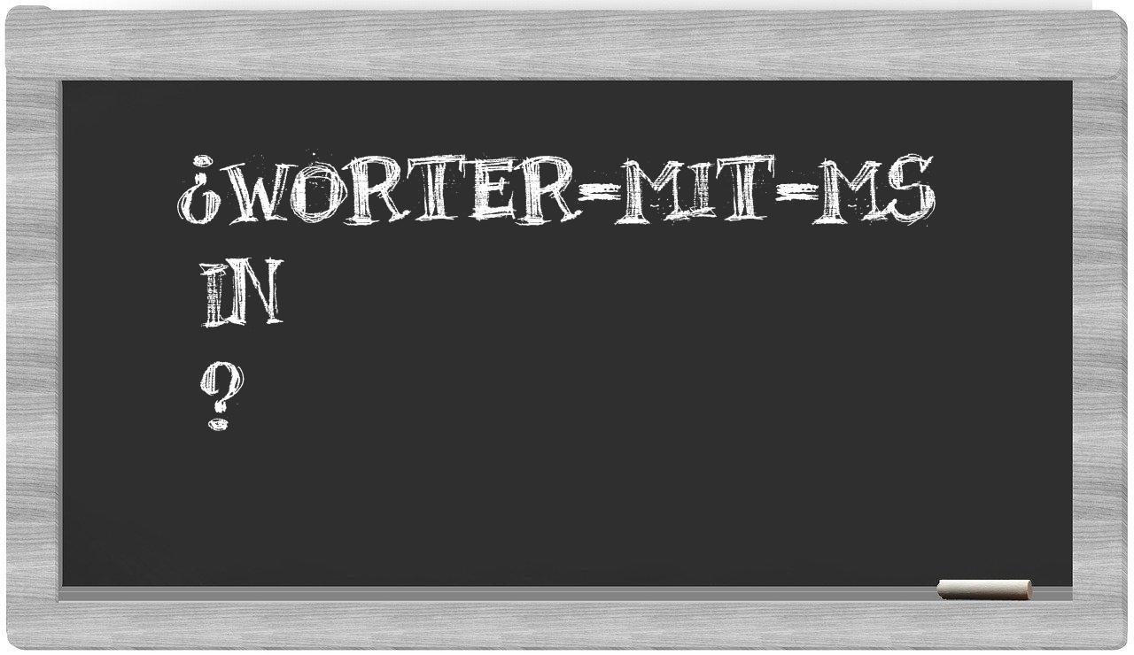 ¿worter-mit-MS en sílabas?