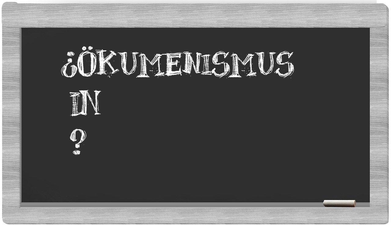 ¿Ökumenismus en sílabas?